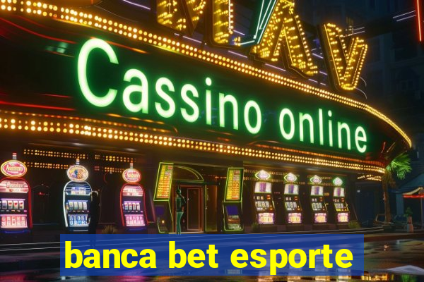 banca bet esporte